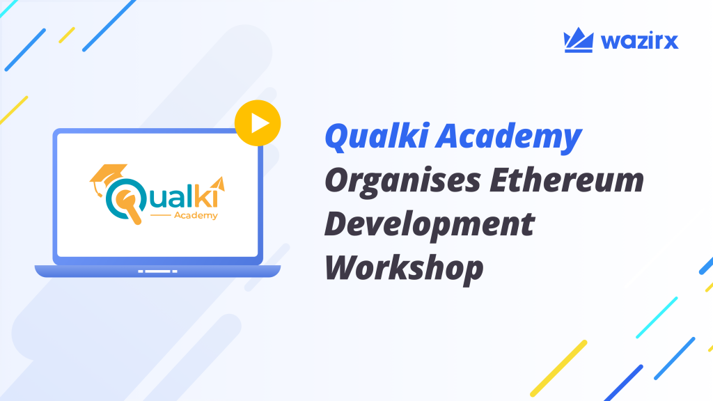 WazirX Education Partner – Qualki Academy Organizes Ethereum Development Workshop