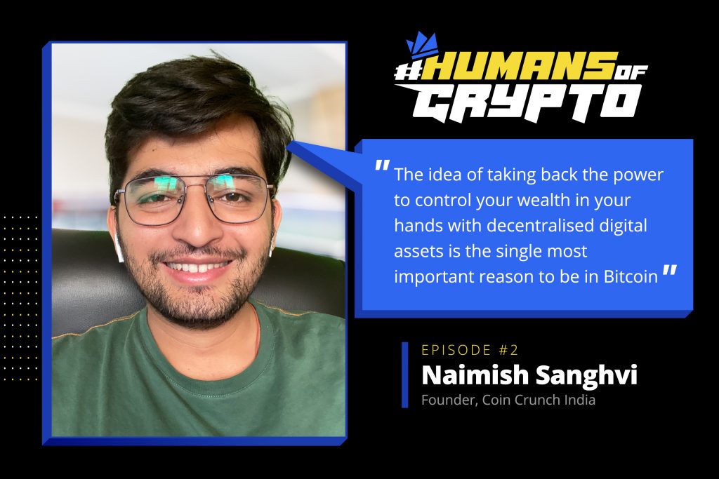 Highlights From #HumansOfCrypto: Episode 02: The Grit Advantage – Naimish Sanghvi, Founder, Coin Crunch