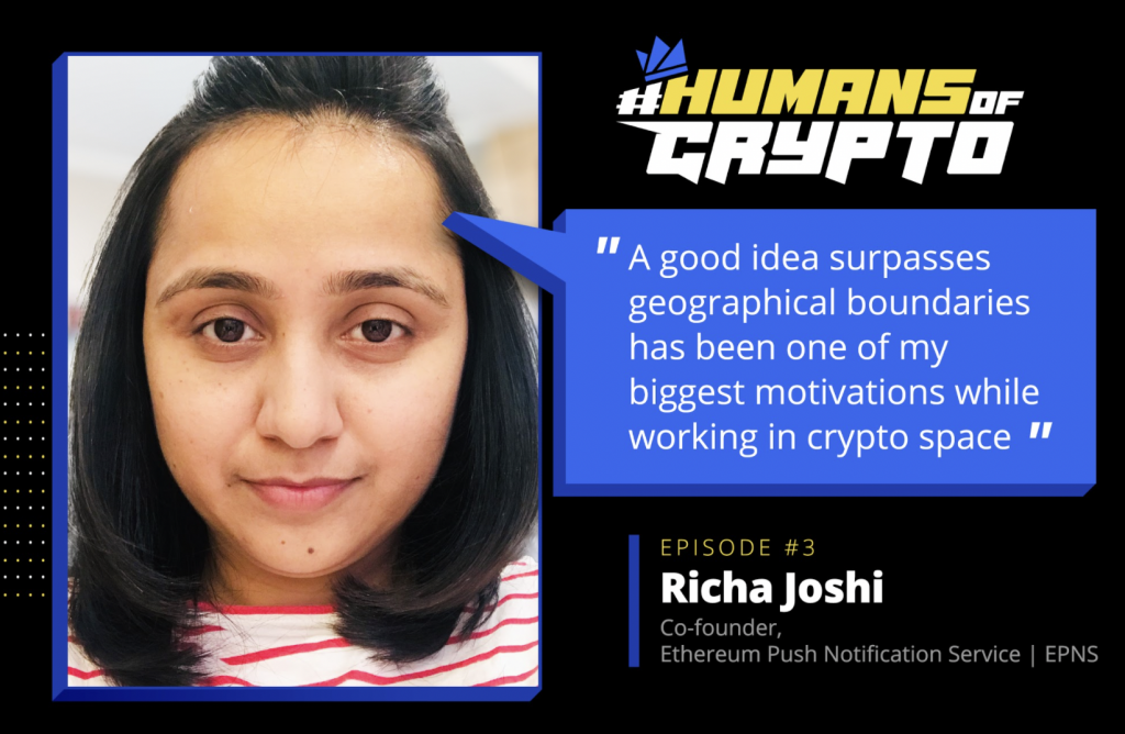 Highlights from #HumansOfCrypto: The Fruit of Perseverance Episode 03: –Richa Joshi, Co-Founder, EPNS