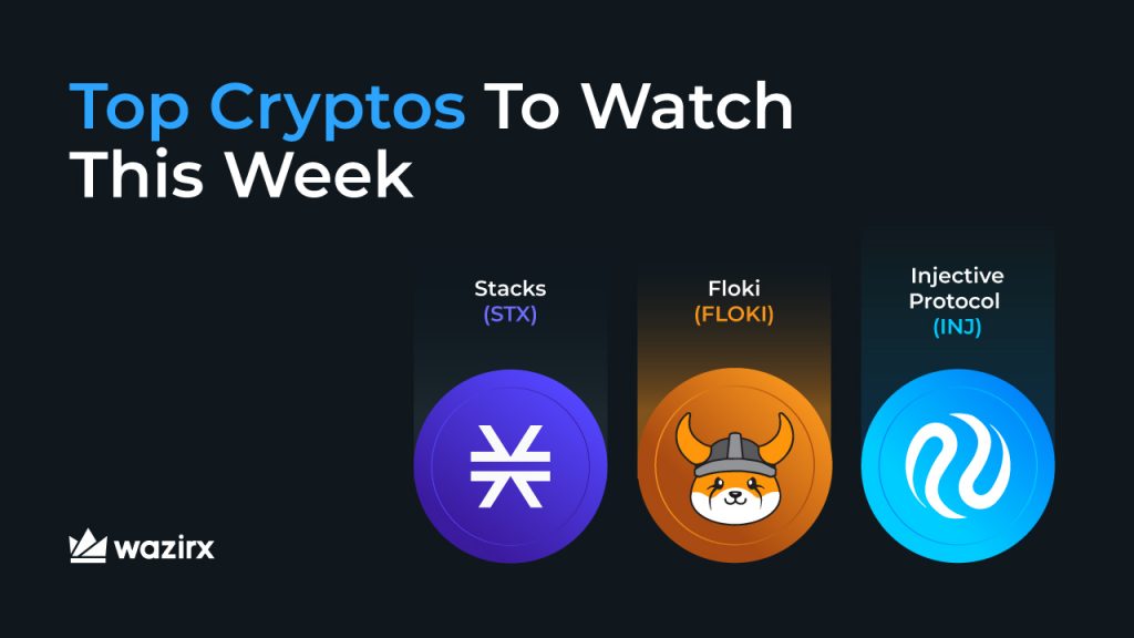 Top Cryptos to Watch This Week: Stacks (STX), Floki (FLOKI), Injective Protocol (INJ)