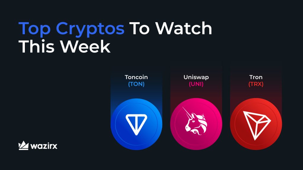 Top Cryptos To Watch This Week: Toncoin (TON), Uniswap (UNI), Tron (TRX)