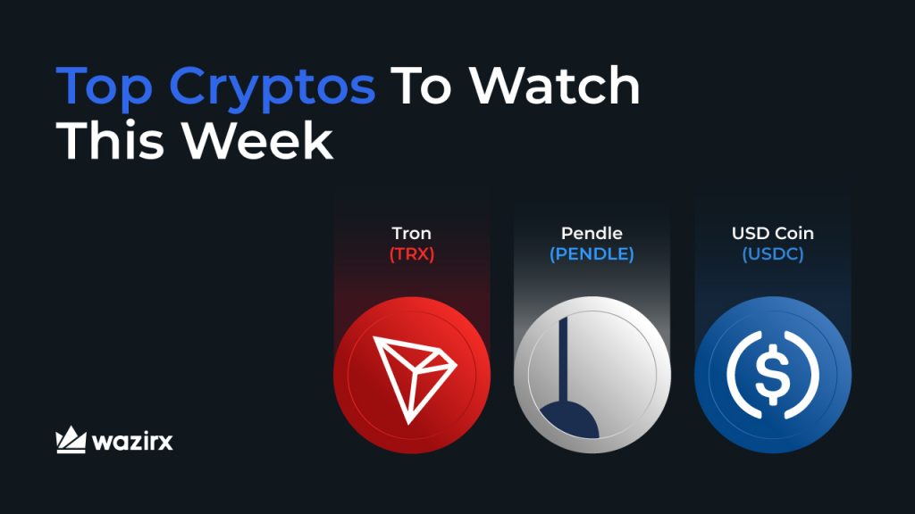 Top Cryptos To Watch This Week: Tron (TRX), Pendle (PENDLE), USD Coin (USDC)