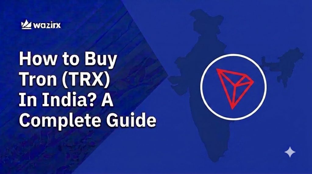 How to Buy Tron (TRX) In India? A Complete Guide [2026]