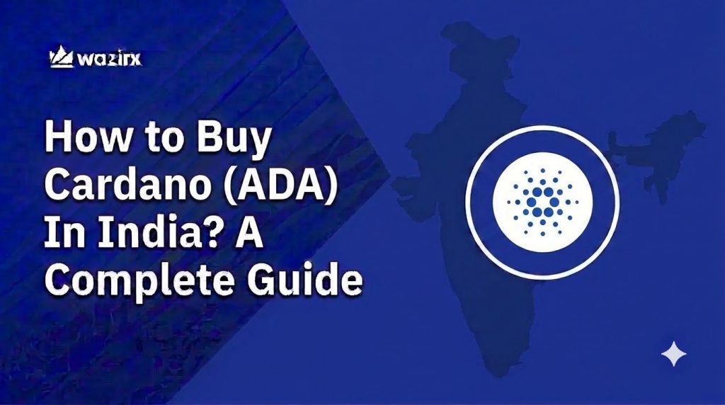 How to Buy Cardano (ADA) In India? A Complete Guide [2026]