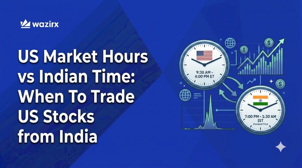 US Market Hours vs Indian Time: When To Trade US Stocks From India