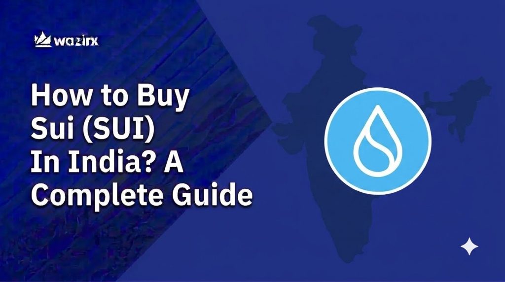 How to Buy Sui (SUI) In India? A Complete Guide [2026]